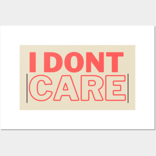 I dont care Posters and Art